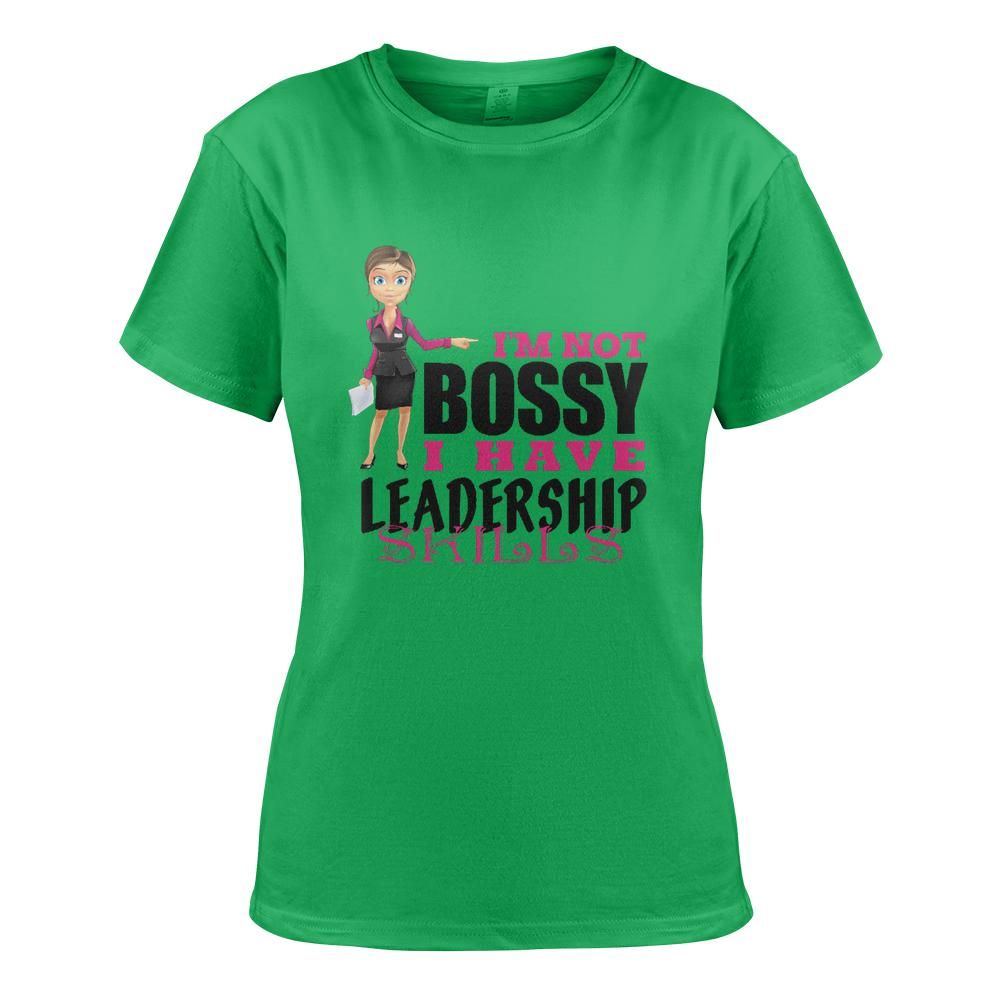"I’m Not Bossy, I Have Leadership Skills" Women's T-shirt
