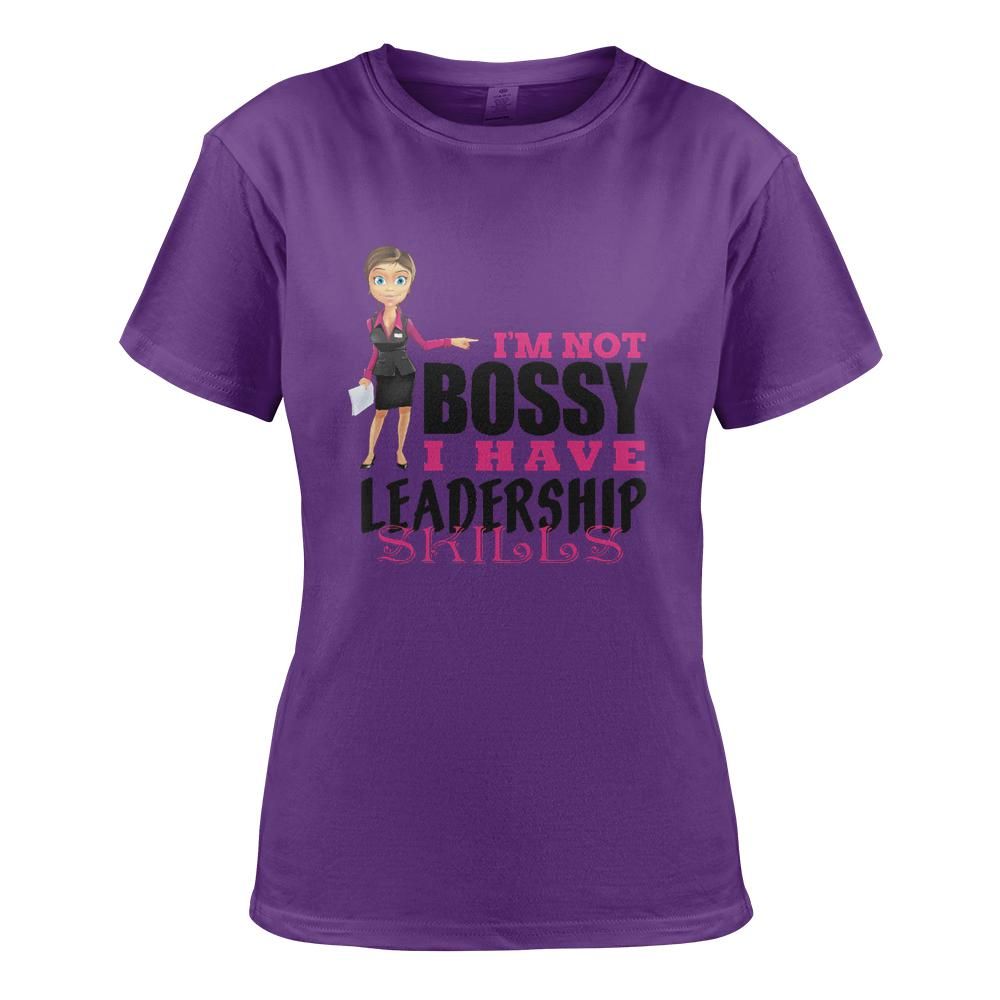 "I’m Not Bossy, I Have Leadership Skills" Women's T-shirt