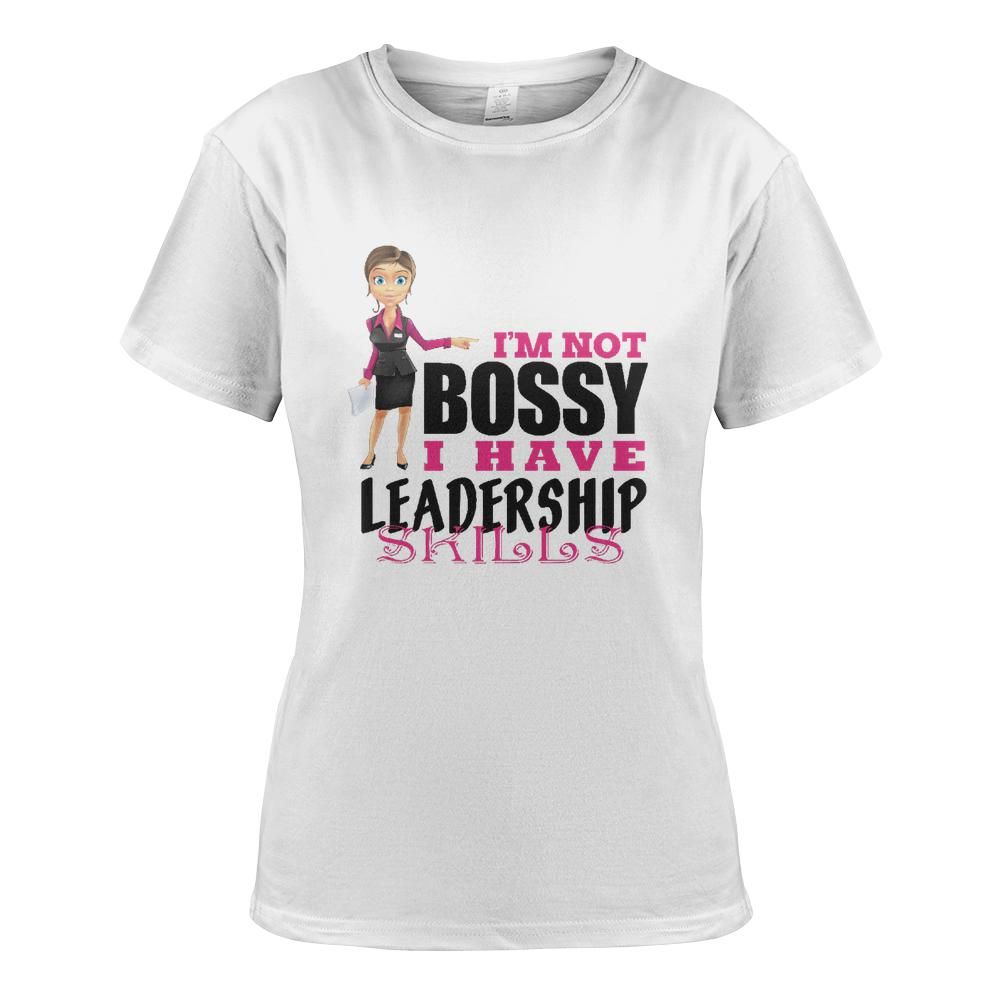 "I’m Not Bossy, I Have Leadership Skills" Women's T-shirt