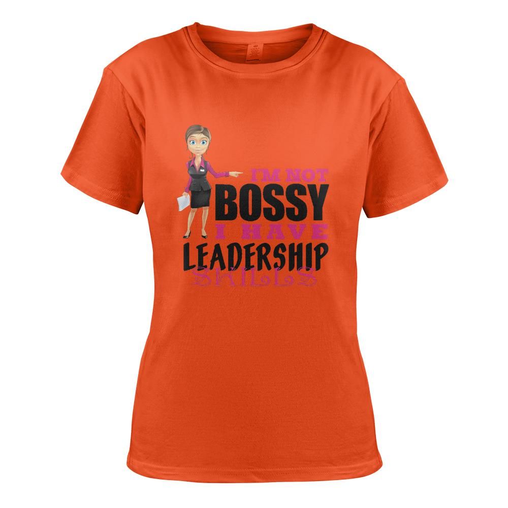 "I’m Not Bossy, I Have Leadership Skills" Women's T-shirt